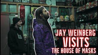 JAY WEINBERG VISITS THE HOUSE OF MASKS