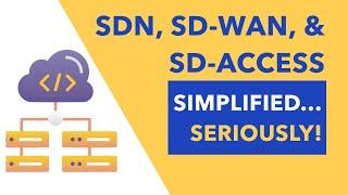 SDN SD-WAN & SD-Access Simplified... Seriously