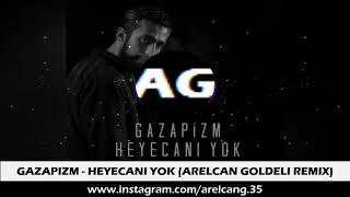 Gazapizm - Heyecanı Yok Arelcan Goldeli Remix #heyecanıyok