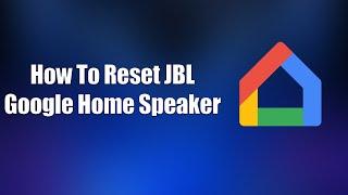 How To Reset JBL Google Home Speaker