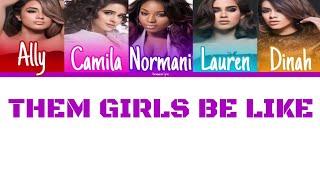Fifth Harmony - Them Girls Be Like Color Coded Lyrics  Harmonizzer Lyrics
