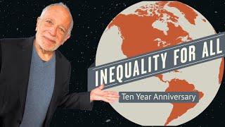 Inequality for All Turns 10 Has the Movie’s Warning Come True?  Robert Reich