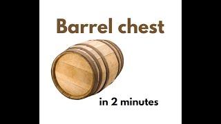 Barrel chest in under 2 mins