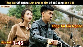 Review Phim Tổng Tài Giả Nghèo Làm Chú Xe Ôm Để Thử Lòng Bạn Gái  Full  Tea Phim Review