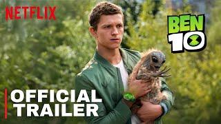 Ben 10 Live Action Movie – Netflix Teaser Trailer  Tom Holland