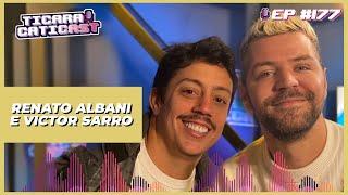 RENATO ALBANI E VICTOR SARRO -  TICARACATICAST  EP 177