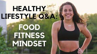 HEALTHY LIFESTYLE Q&A motivation for working out good eating habits body image and more