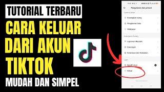 Cara Keluar Dari Akun Tiktok Terbaru