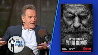 Bryan Cranston on the New Season of Showtime’s Acclaimed Drama ‘Your Honor’  The Rich Eisen Show