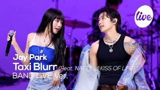 4K 박재범Jay Park “Taxi Blurr Feat. 나띠 of KISS OF LIFE” Band LIVE Concert it’s KPOP LIVE 잇츠라이브