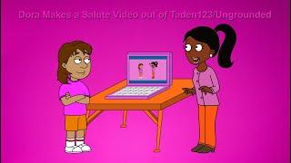 Dora Makes a Salute Video out of Taden123Ungrounded