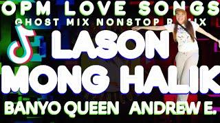 BANYO QUEEN ANDREW E. x LASON MONG HALIK GHOST MIX  OPM LOVESONG NONSTOP REMIX 2024