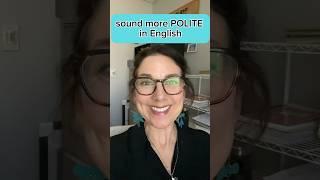 How to sound more POLITE in English #learnenglish #languagelessons #englishspeaking