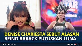 DENISE Chariesta Ngamuk Beber Alasan Reino Barack Putuskan Luna Maya Gegara Masalah Kriminal