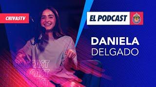 Daniela Delgado en EL PODCAST DE CHIVAS ️