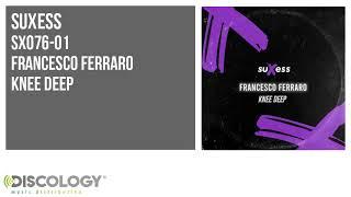 Francesco Ferraro - Knee Deep SX076