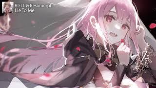 【Nightcore】Lie To Me  RIELL & Besomorph
