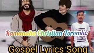 Ramanaha Christian ToromkoGaro Gospel Lyrics....SongShine Venus video production