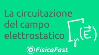 La circuitazione del campo elettrostatico lezione di fisica