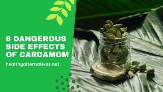 6 Dangerous Side Effects Of Cardamom