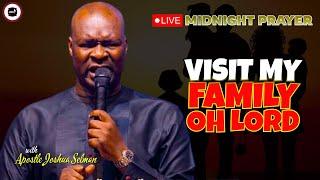 VISIT MY FAMILY OH LORD  MIDNIGHT PRAYERS   APOSTLE JOSHUA SELMAN