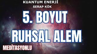 5 BOYUT MANEVİ  RUHSAL BOYUT ASTRAL ALEM NEDİR? 5.BOYUTA GEÇTİK Mİ? Meditasyon içerir