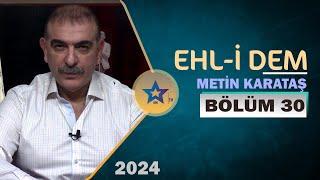 Ehl-i Dem - Metin Karataş  Bölüm 30