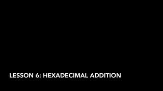 Lesson 6 Hexadecimal Addition