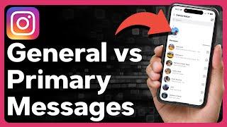 The Differences Between Primary And General Messages On Instagram