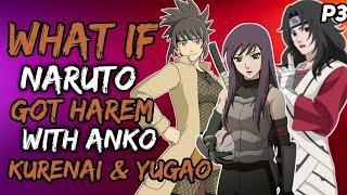 What if Naruto Got Harem with Anko Kurenai & Yugao? { Part 3 }