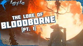 Fear The Old Blood. The Lore of BLOODBORNE pt. 1