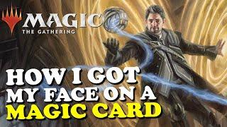 MTG - HOW I GOT MY FACE ON A MAGIC CARD - MAGIC THE GATHERING