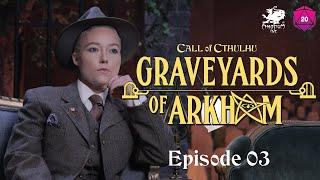 Graveyards of Arkham  Call of Cthulhu Actual Play  Episode 3