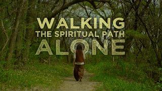 Walking the Spiritual Path Alone