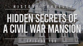 HIDDEN SECRETS of a Civil War Mansion  History Traveler Episode 109