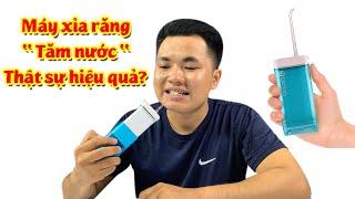 REVIEW Trải nghiệm thực tế Tăm nước  Máy xỉa răng như thế nào?