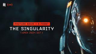 PHUTURE NOIZE x B-FRONT - THE SINGULARITY APEX 2024 OST  OFFICIAL VIDEOCLIP