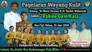 #live WAYANG KULIT  KI MINTO DARSONO & KI THATHIT WIBHATSUH RABINE GATUTKACA  BT  DUO-JO