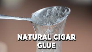 How To Make Natural Cigar Glue At Home