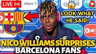 URGENT NICO WILLIAMS SURPRISES THE BARCELONA FANS LOOK WHAT HE SAID BARCELONA NEWS TODAY