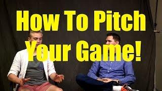 How to Start a Game Company- Pitching Your Idea