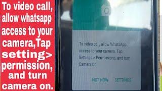 how to To Video CallAllow WhatsApp access to your cameraTap Settings Permissionand turn Camera on