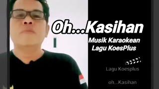 OH...KASIHAN #musik_karaoke #lagu_KoesPlus#karaokenostalgia@djadjuliintip