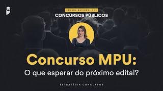 Concurso MPU O que esperar do próximo edital? - Semana Nacional EC 24