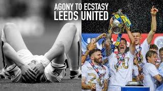 AGONY TO ECSTASY Leeds United