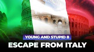 Escape From Italy - Young & Stupid 8 Ep 5