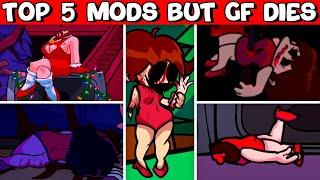 Top 5 Mods but Girlfriend Dies - Friday Night Funkin’