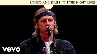 Dire Straits - Romeo And Juliet On The Night Live