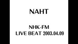 NAHT NHK-FM LIVE BEAT 2003.04.09