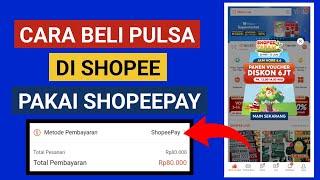 CARA BELI PULSA DI SHOPEE PAKAI SHOPEEPAY